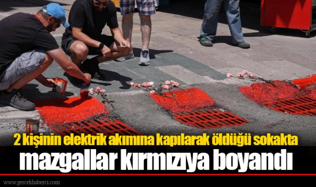 2 kişinin elektrik akımına kapılarak öldüğü sokakta mazgallar kırmızıya boyandı