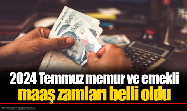 2024 Temmuz memur ve emekli maaş zamları belli oldu