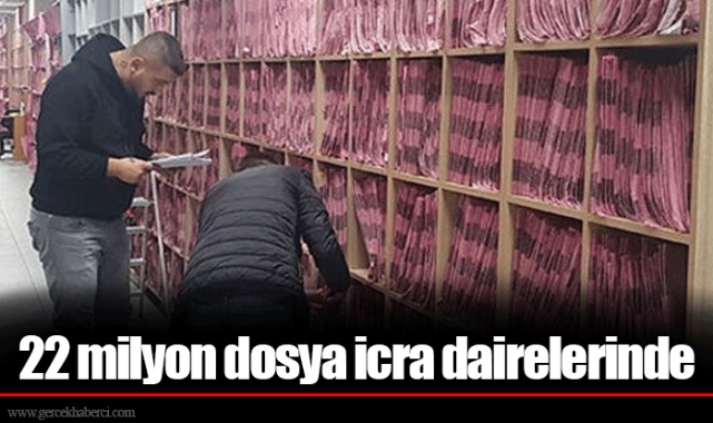 22 milyon dosya icra dairelerinde