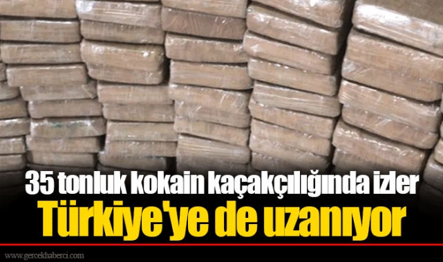 35 tonluk kokain kaçakçılığında izler Türkiye'ye de uzanıyor