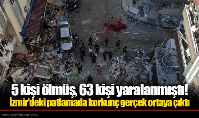5 kişi ölmüş, 63 kişi yaralanmıştı!  İzmir'deki patlamada korkunç gerçek ortaya çıktı