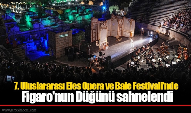 7. Uluslararası Efes Opera ve Bale Festivali'nde Figaro'nun Düğünü sahnelendi