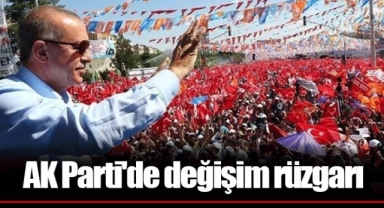 AK Parti'de değişim rüzgarı