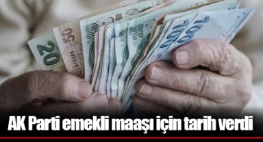 AK Parti emekli maaşı için tarih verdi