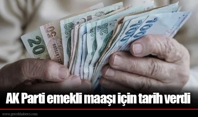 AK Parti emekli maaşı için tarih verdi