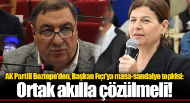 AK Partili Boztepe'den, Başkan Fıçı'ya masa-sandalye tepkisi: Ortak akılla çözülmeli!