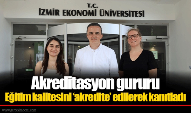 Akreditasyon gururu  Eğitim kalitesini ‘akredite’ edilerek kanıtladı