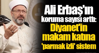 Ali Erbaş'ın koruma sayısı arttı: Diyanet'in makam katına 'parmak izli' sistem