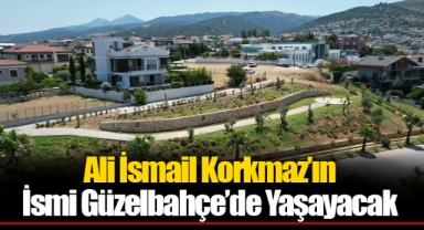 Ali İsmail Korkmaz’ın İsmi Güzelbahçe’de Yaşayacak