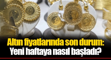 Altın fiyatlarında son durum: Yeni haftaya nasıl başladı?