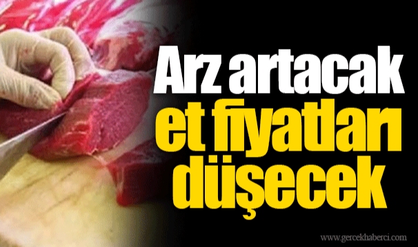 Arz artacak et fiyatları düşecek