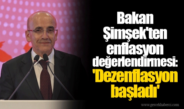 Bakan Şimşek'ten enflasyon değerlendirmesi: 'Dezenflasyon başladı'