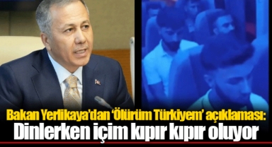 Bakan Yerlikaya’dan ‘Ölürüm Türkiyem’ açıklaması: Dinlerken içim kıpır kıpır oluyor
