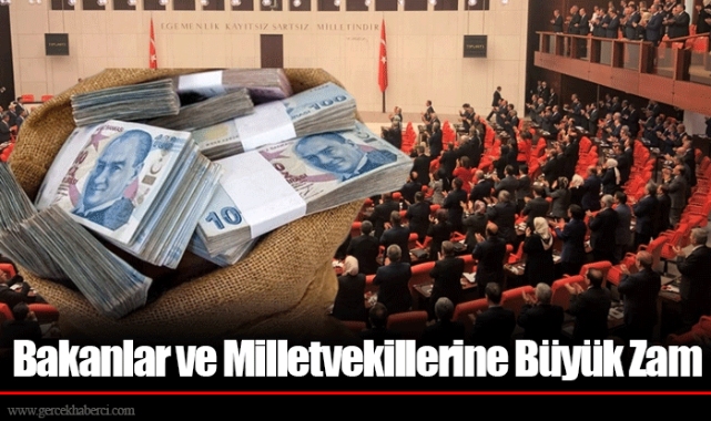 Bakanlar ve Milletvekillerine Büyük Zam
