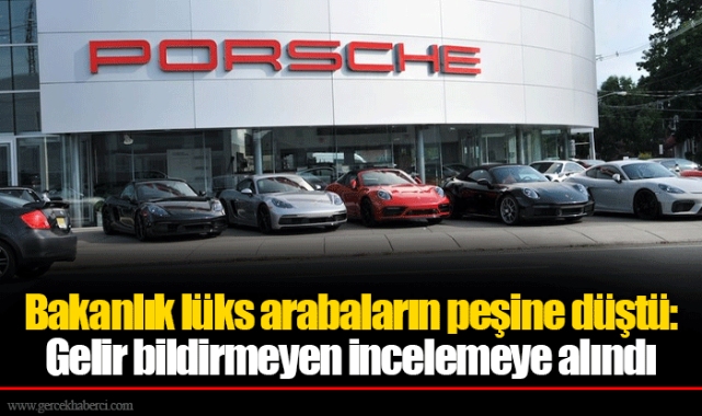 Bakanlık lüks arabaların peşine düştü: Gelir bildirmeyen incelemeye alındı