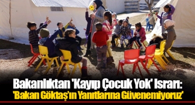 Bakanlıktan 'Kayıp Çocuk Yok' Israrı: 'Bakan Göktaş’ın Yanıtlarına Güvenemiyoruz'