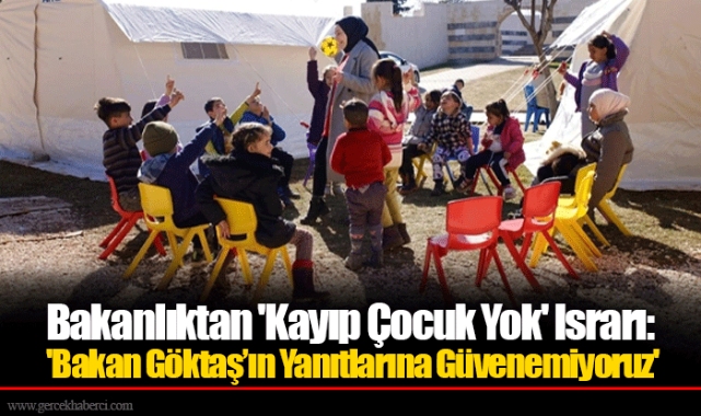 Bakanlıktan 'Kayıp Çocuk Yok' Israrı: 'Bakan Göktaş’ın Yanıtlarına Güvenemiyoruz'