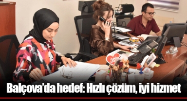 Balçova’da hedef: Hızlı çözüm, iyi hizmet
