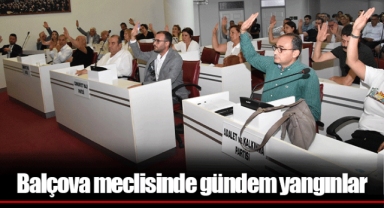 Balçova meclisinde gündem yangınlar