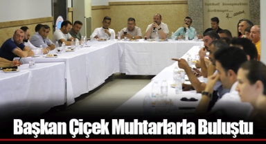 Başkan Çiçek Muhtarlarla Buluştu