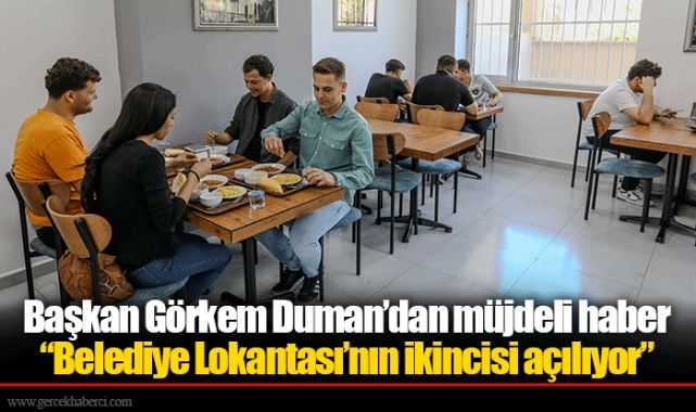 Başkan Görkem Duman’dan müjdeli haber  “Belediye Lokantası’nın ikincisi açılıyor”
