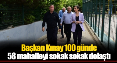 Başkan Kınay 100 günde 58 mahalleyi sokak sokak dolaştı
