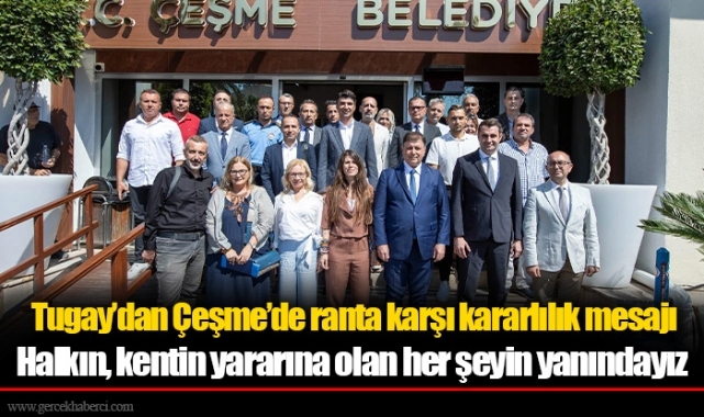 Başkan Tugay: Halkın, kentin yararına olan her şeyin yanındayız