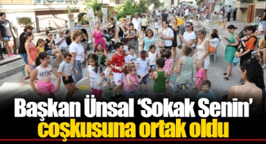 Başkan Ünsal ‘Sokak Senin’ coşkusuna ortak oldu