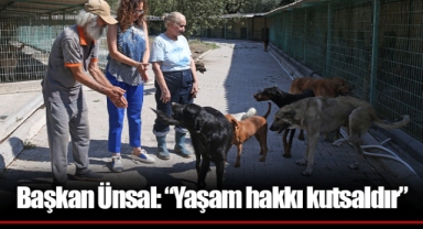 Başkan Ünsal: “Yaşam hakkı kutsaldır”