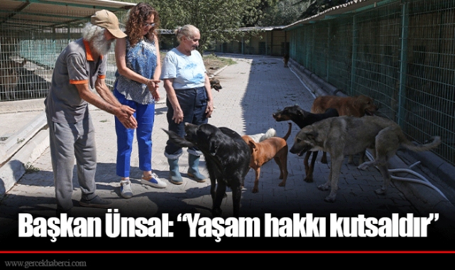 Başkan Ünsal: “Yaşam hakkı kutsaldır”
