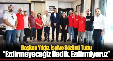 Başkan Yıldız, İşçiye Sözünü Tuttu