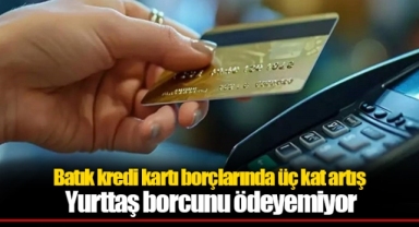 Batık kredi kartı borçlarında üç kat artış: Yurttaş ödeyemiyor