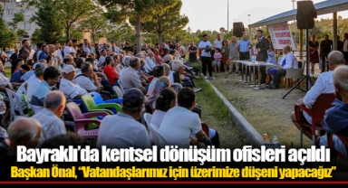 Bayraklı’da kentsel dönüşüm ofisleri açıldı