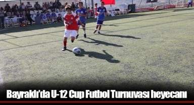 Bayraklı’da U-12 Cup Futbol Turnuvası heyecanı