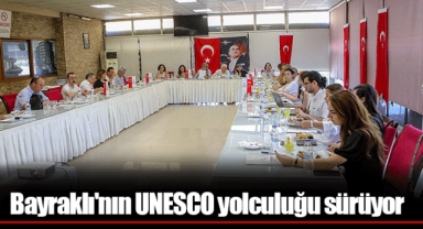 Bayraklı'nın UNESCO yolculuğu sürüyor