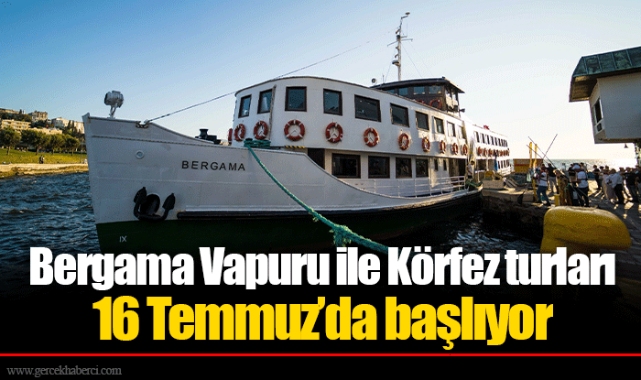 Bergama Vapuru ile Körfez turları 16 Temmuz’da başlıyor