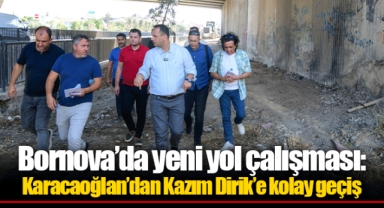 Bornova’da yeni yol çalışması: Karacaoğlan’dan Kazım Dirik’e kolay geçiş