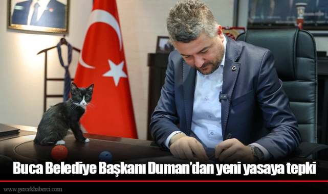 Buca Belediye Başkanı Duman’dan yeni yasaya tepki