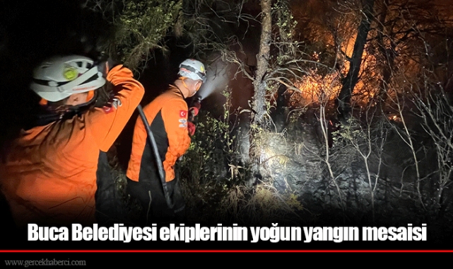 Buca Belediyesi ekiplerinin yoğun yangın mesaisi