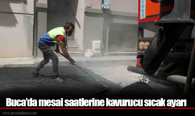 Buca’da mesai saatlerine kavurucu sıcak ayarı