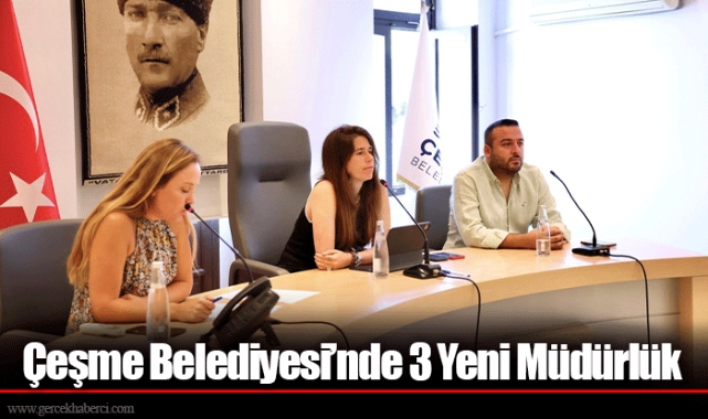 Çeşme Belediyesi’nde 3 Yeni Müdürlük