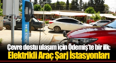 Çevre dostu ulaşım için Ödemiş’te bir ilk: Elektrikli Araç Şarj İstasyonları