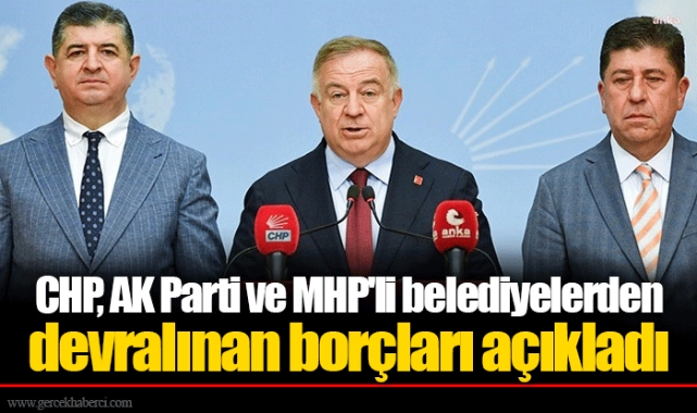 CHP, AK Parti ve MHP'li belediyelerden devralınan borçları açıkladı