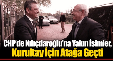 CHP’de Kılıçdaroğlu’na Yakın İsimler, Kurultay İçin Atağa Geçti