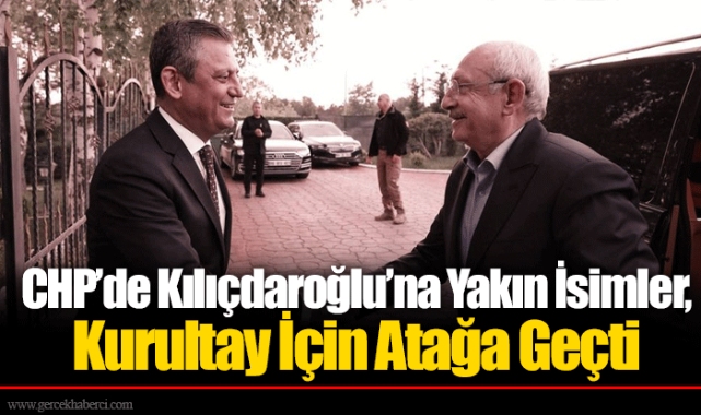 CHP’de Kılıçdaroğlu’na Yakın İsimler, Kurultay İçin Atağa Geçti