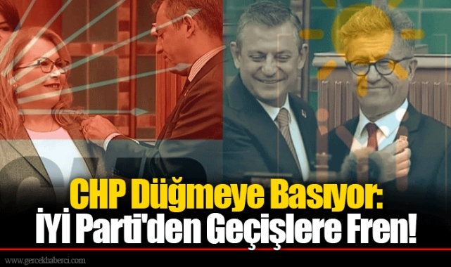 CHP Düğmeye Basıyor: İYİ Parti'den Geçişlere Fren!