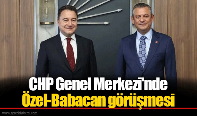 CHP Genel Merkezi'nde Özel-Babacan görüşmesi
