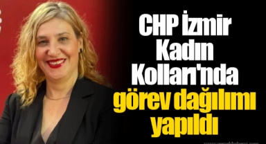 CHP İzmir Kadın Kolları'nda görev dağılımı yapıldı