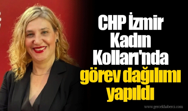 CHP İzmir Kadın Kolları'nda görev dağılımı yapıldı
