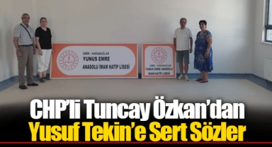CHP'li Tuncay Özkan'dan Yusuf Tekin'e Sert Sözler